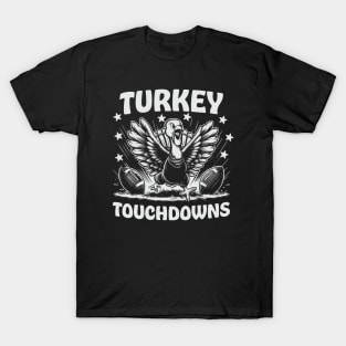 Turkey Touchdowns - Funny Football - Thanksgiving Happy T-Shirt